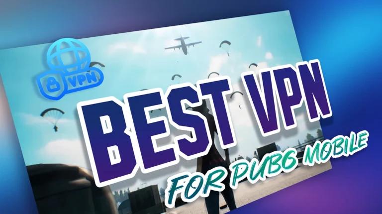 Best VPN for PUBG Mobile in 2026: 7 Options to Max Out Your Performance