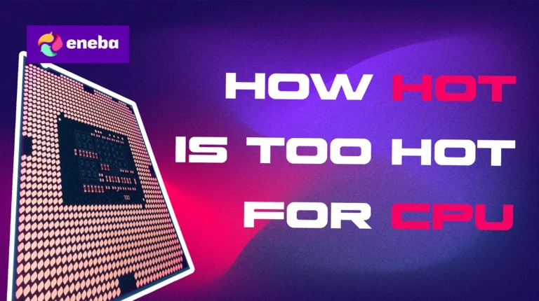 How Hot Is Too Hot for CPU?