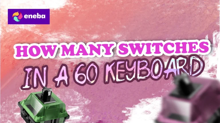 How Many Switches Are There in a 60% Keyboard? A Complete Guide