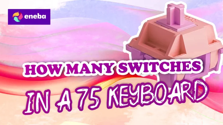 How Many Switches Are in a 75 Keyboard: Complete Guide for Gamers