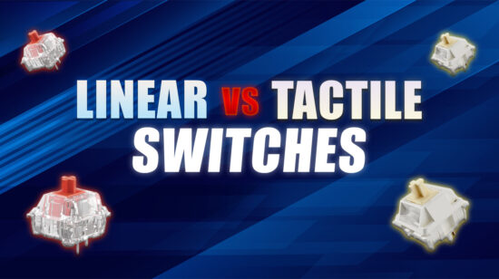 Linear vs Tactile Switches: Which Should You Choose?