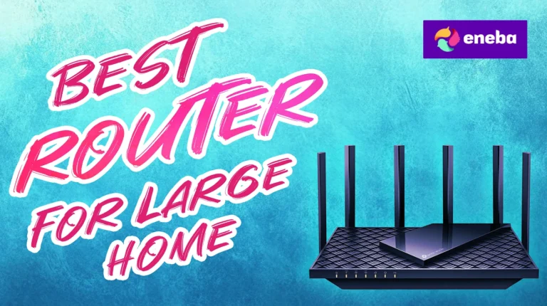 Best Wi-Fi Routers for Large Homes: 10 Top Expert Picks