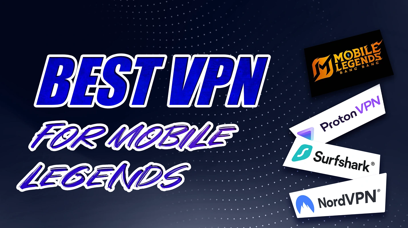 7 Best VPNs for Mobile Legends: Dominate the Arena
