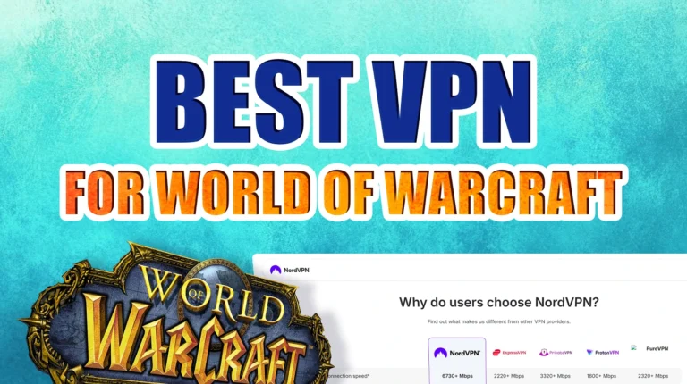 7 Best VPNs for World of Warcraft: Boost Your Azeroth Experience