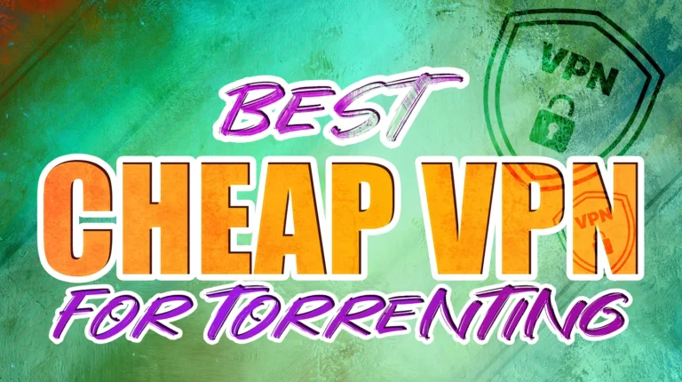 Best Cheap VPN for Torrenting in 2026: Top Picks for Budget Users