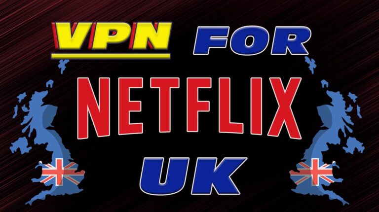 Best Netflix UK VPN: Access US Library and UK Content Abroad