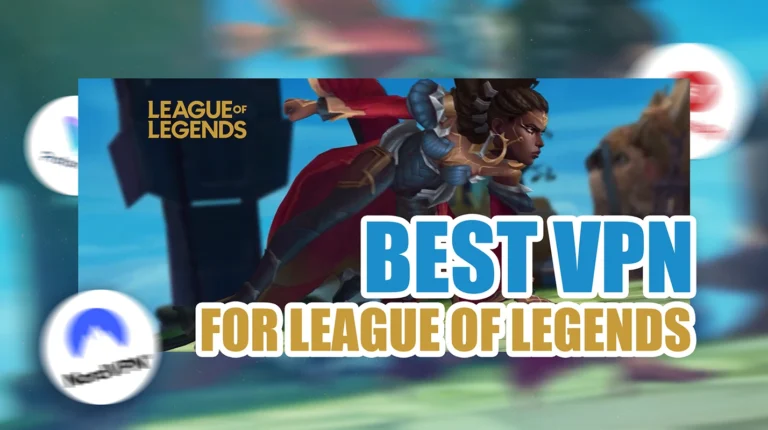 7 Best VPNs for League of Legends: Protect Your Ranked Games