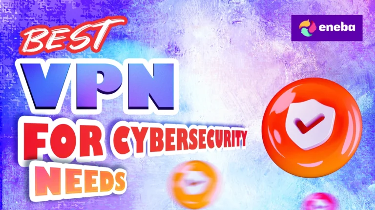 Best VPN for Cybersecurity Needs: Top Picks for Real Protection