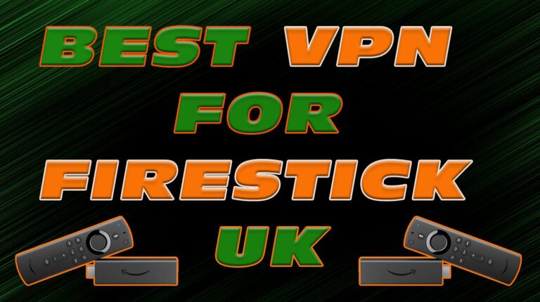 Best VPN for Firestick UK: Access With Zero Restrictions