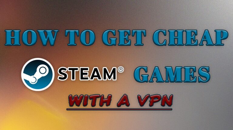 How to Get Cheap Steam Games With a VPN