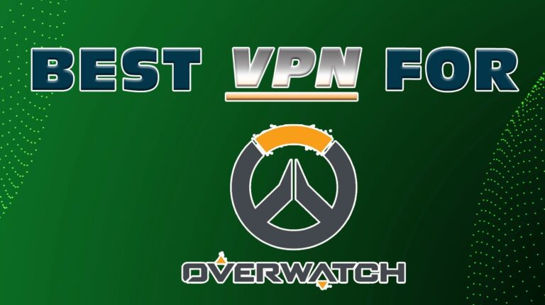 5 Best VPNs for Overwatch: Lower Latency and Better Protection