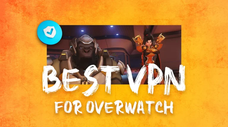 5 Best VPNs for Overwatch: Lower Latency and Better Protection