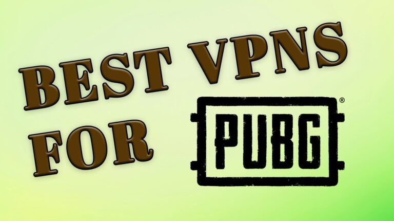 5 Best PUBG VPNs: Reduce Lag and Unlock Global Servers