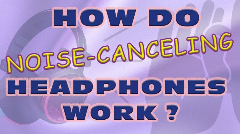 How Do Noise-Canceling Headphones Work? The Complete Guide