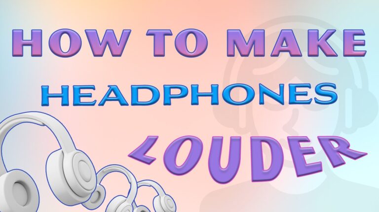 How to Make Headphones Louder: Proven Methods for Better Audio