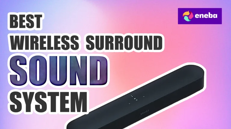 7 Best Wireless Surround Sound Systems for Real Immersion