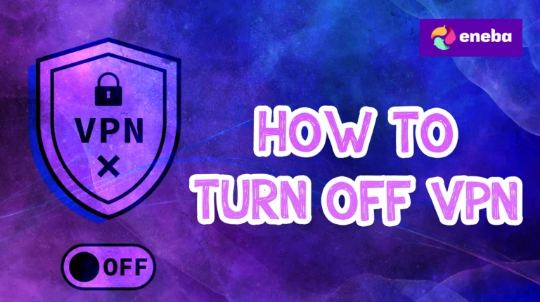 How to Turn Off VPN: Step-by-Step Guides for Every Device
