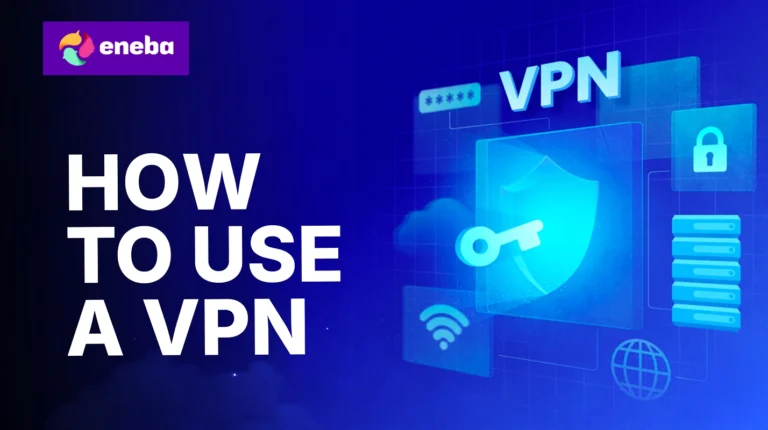 How to Use a VPN: From First Install to Daily Driver