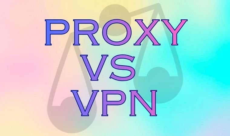 Quick Comparison: Proxy vs VPN