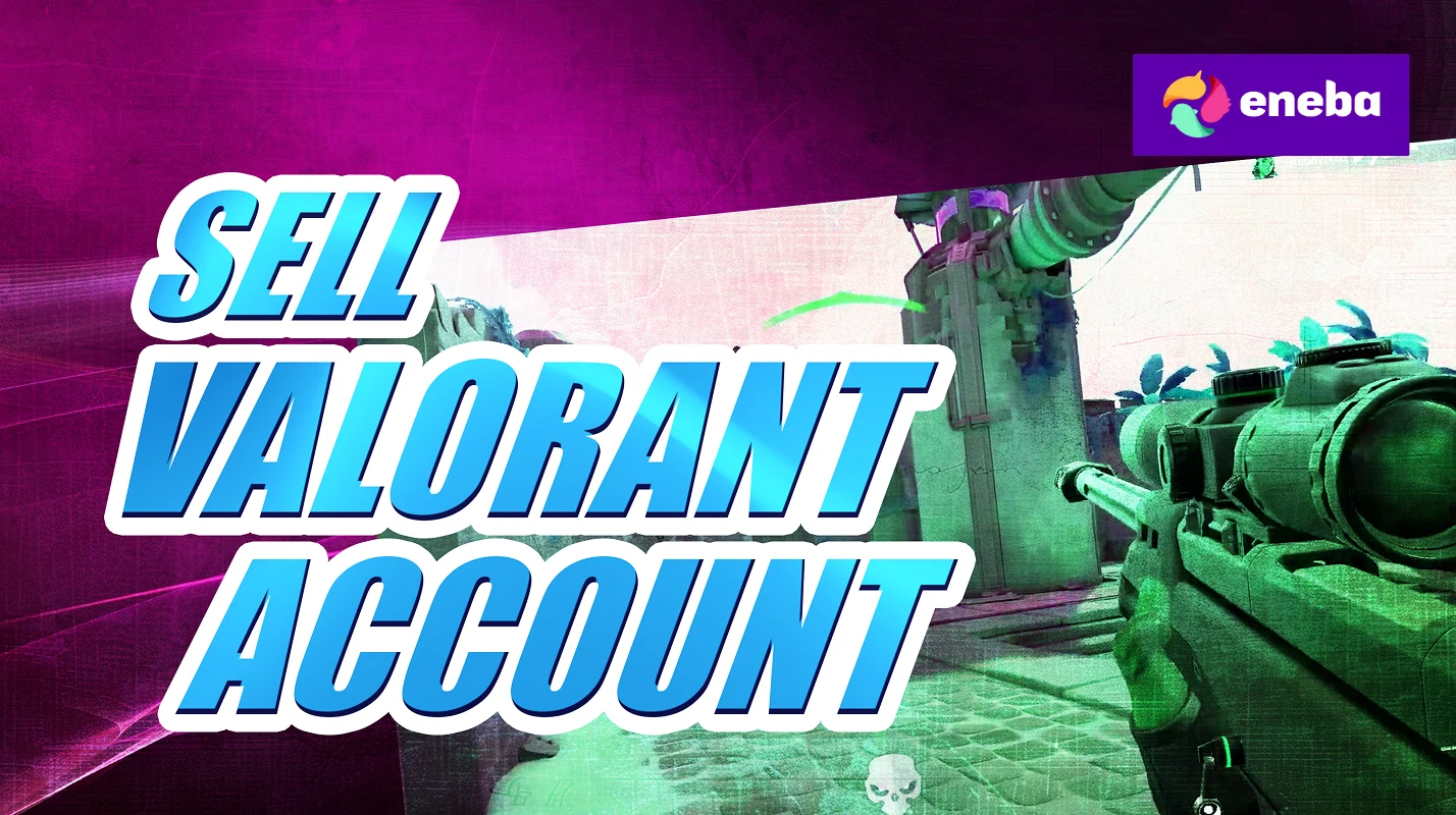 How to Sell Valorant Account Safely: Guide & Best Sites