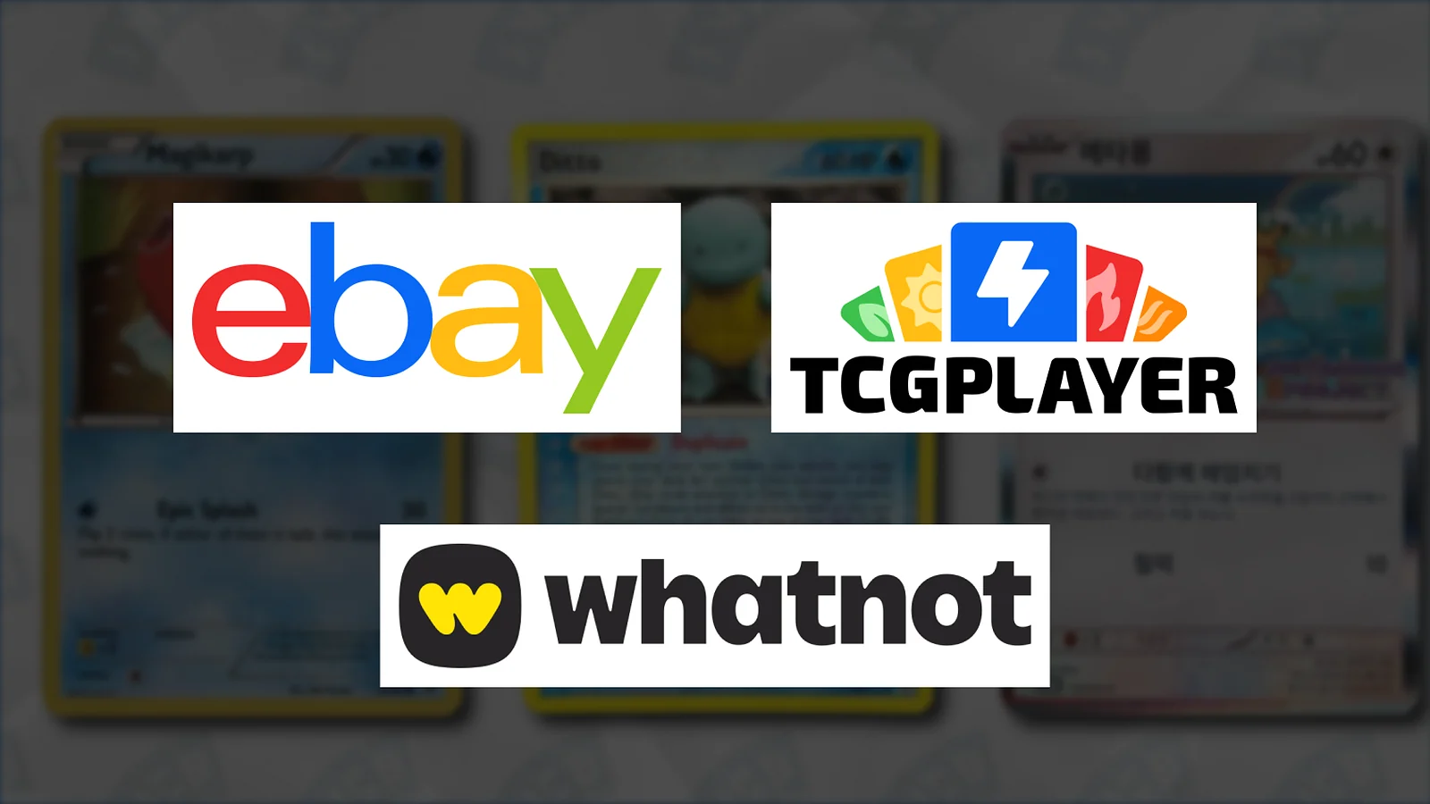 Ebay, TCGPlayer and Whatnot logos