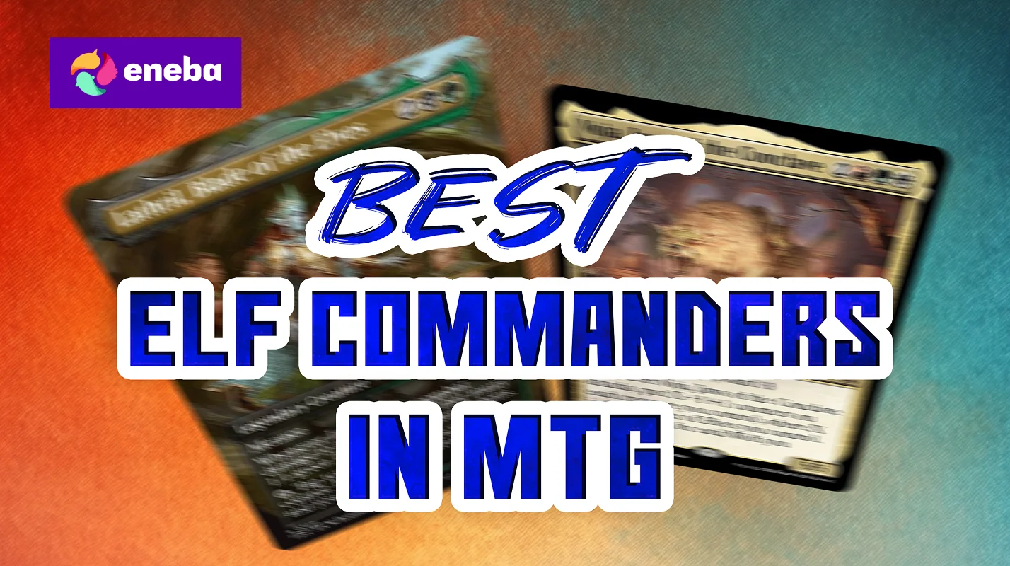 15 Best Elf Commanders in MTG 2026  Top Picks for Every Deck