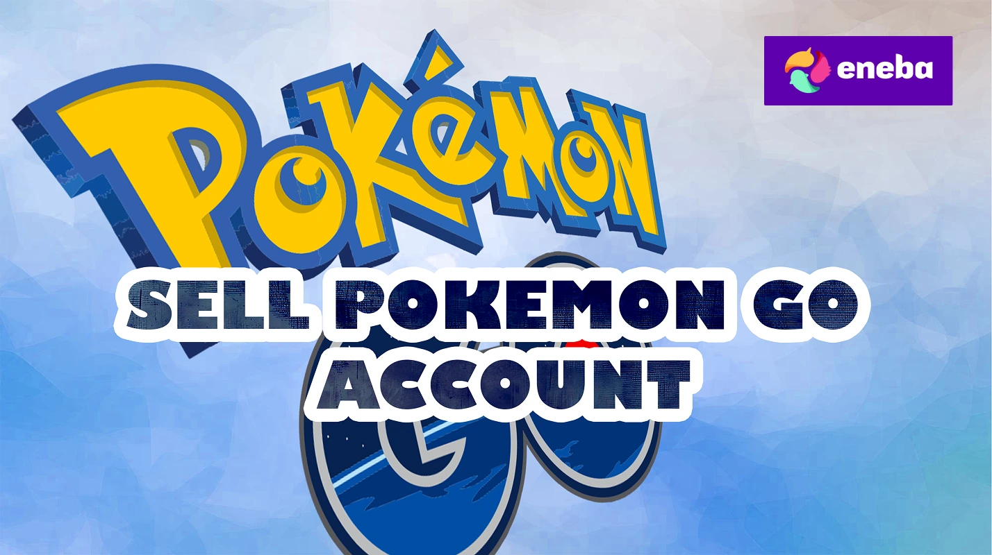 How to Sell Pokémon Go Account in 2026 | Eneba Hub