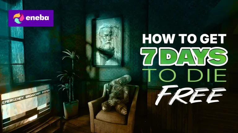 How To Get 7 Days to Die Free?